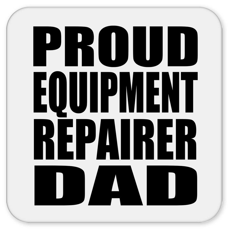 Proud Equipment Repairer Dad - Drink Coaster