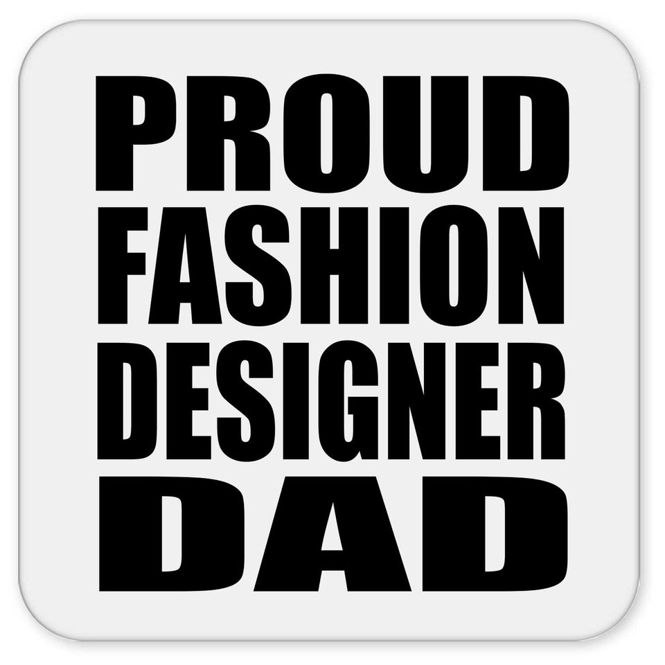 Proud Fashion Designer Dad - Drink Coaster