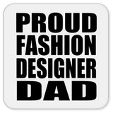 Proud Fashion Designer Dad - Drink Coaster