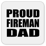 Proud Fireman Dad - Drink Coaster