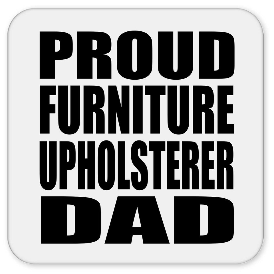 Proud Furniture Upholsterer Dad - Drink Coaster