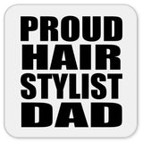 Proud Hair Stylist Dad - Drink Coaster