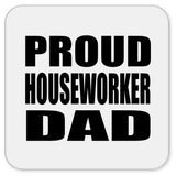 Proud Houseworker Dad - Drink Coaster