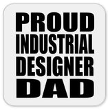 Proud Industrial Designer Dad - Drink Coaster