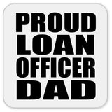 Proud Loan Officer Dad - Drink Coaster