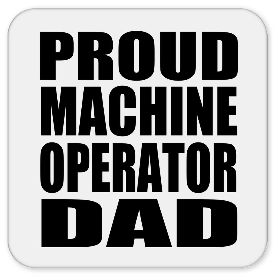 Proud Machine Operator Dad - Drink Coaster