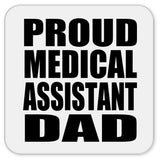 Proud Medical Assistant Dad - Drink Coaster
