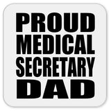 Proud Medical Secretary Dad - Drink Coaster