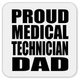 Proud Medical Technician Dad - Drink Coaster