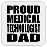 Proud Medical Technologist Dad - Drink Coaster