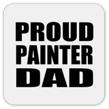 Proud Painter Dad - Drink Coaster