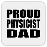 Proud Physicist Dad - Drink Coaster