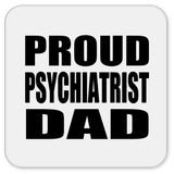 Proud Psychiatrist Dad - Drink Coaster