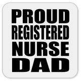 Proud Registered Nurse Dad - Drink Coaster