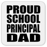 Proud School Principal Dad - Drink Coaster