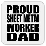 Proud Sheet Metal Worker Dad - Drink Coaster