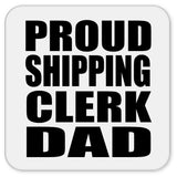 Proud Shipping Clerk Dad - Drink Coaster