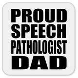 Proud Speech Pathologist Dad - Drink Coaster