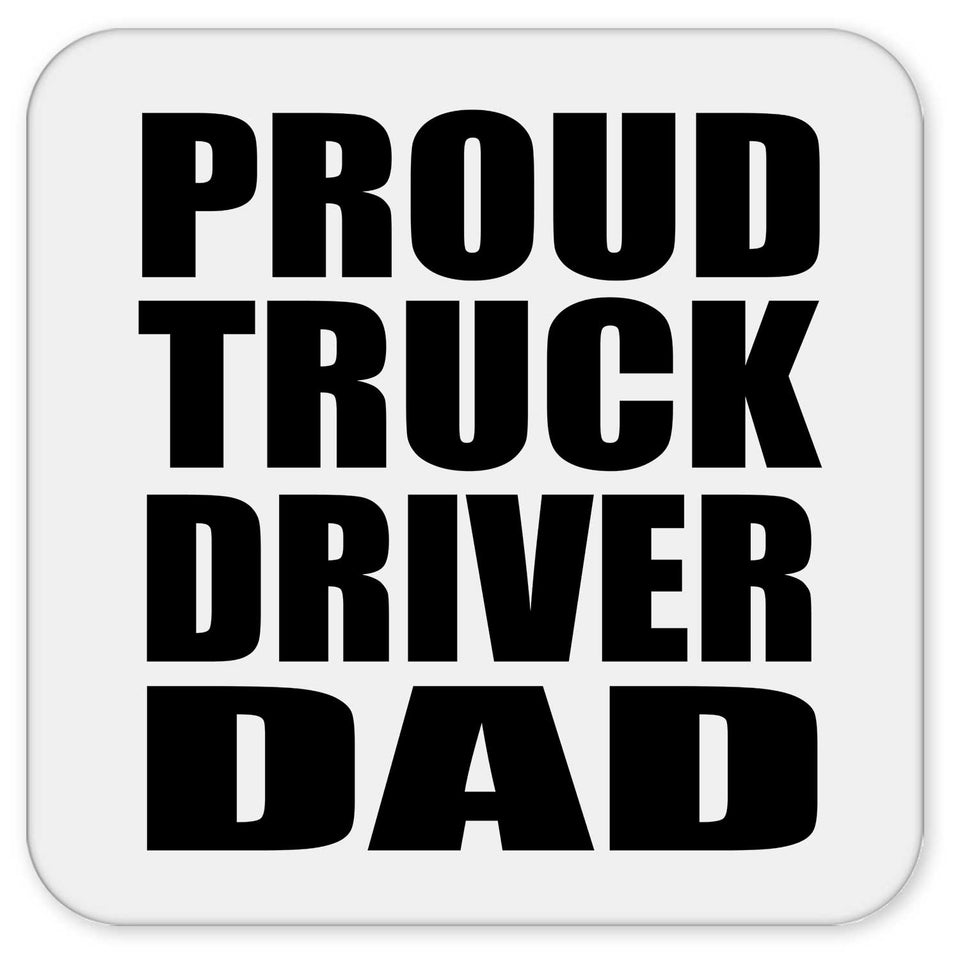 Proud Truck Driver Dad - Drink Coaster