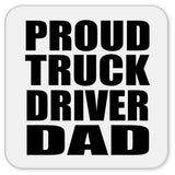 Proud Truck Driver Dad - Drink Coaster