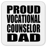 Proud Vocational Counselor Dad - Drink Coaster