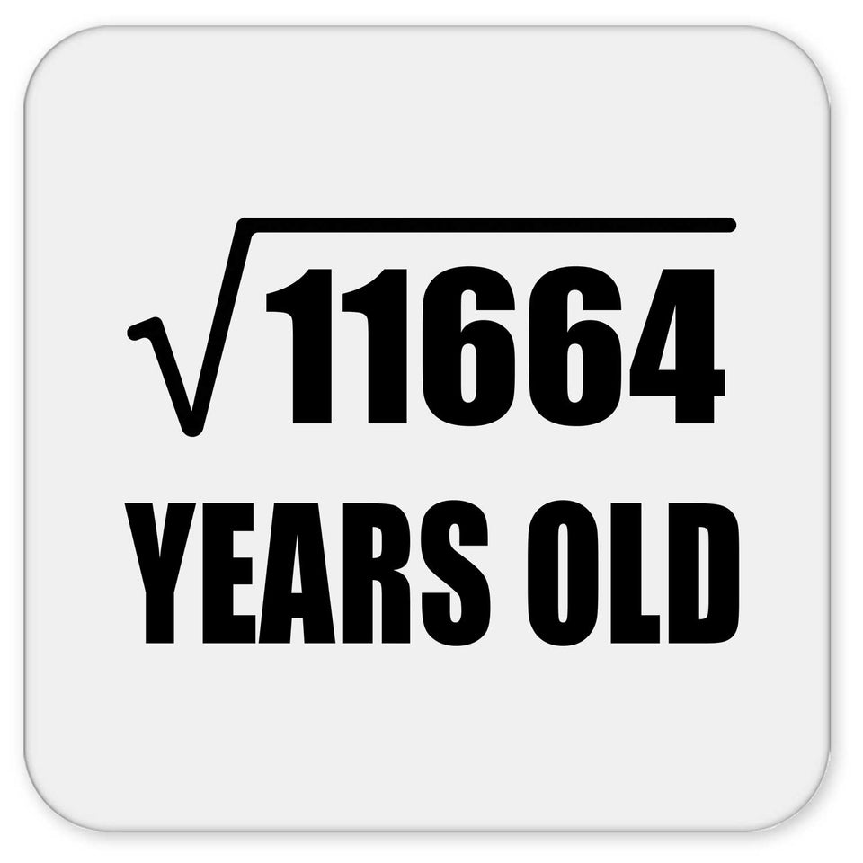 108th Birthday Square Root of 11664 Years Old - Drink Coaster