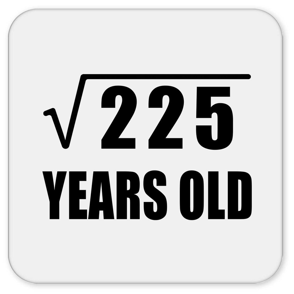 15th Birthday Square Root of 225 Years Old - Drink Coaster