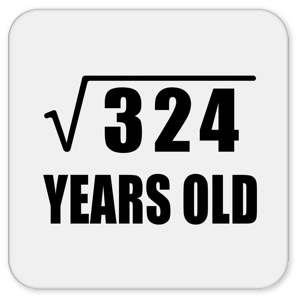 18th Birthday Square Root of 324 Years Old - Drink Coaster