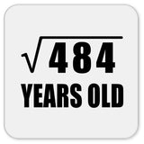 22nd Birthday Square Root of 484 Years Old - Drink Coaster