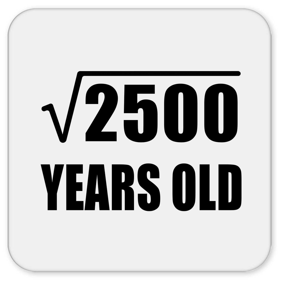 50th Birthday Square Root of 2500 Years Old - Drink Coaster