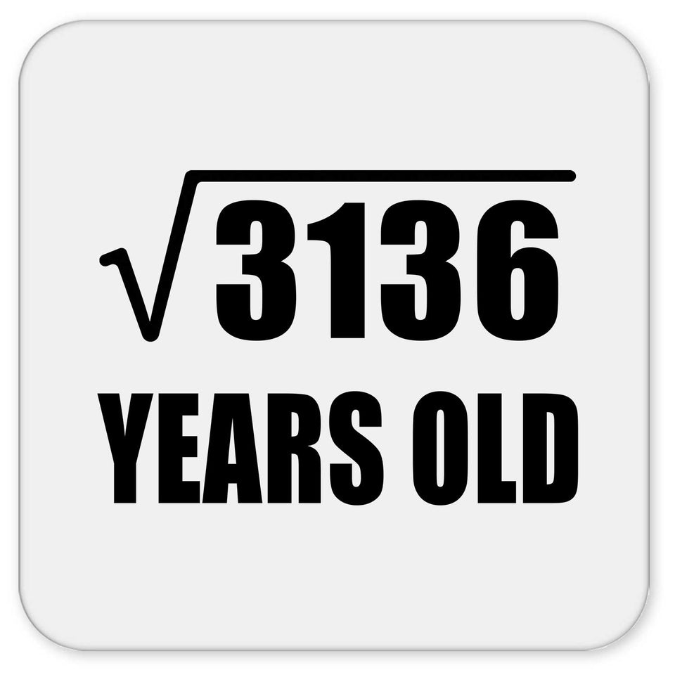 56th Birthday Square Root of 3136 Years Old - Drink Coaster