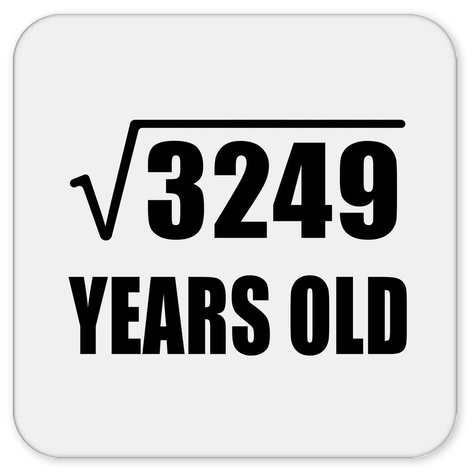 57th Birthday Square Root of 3249 Years Old - Drink Coaster