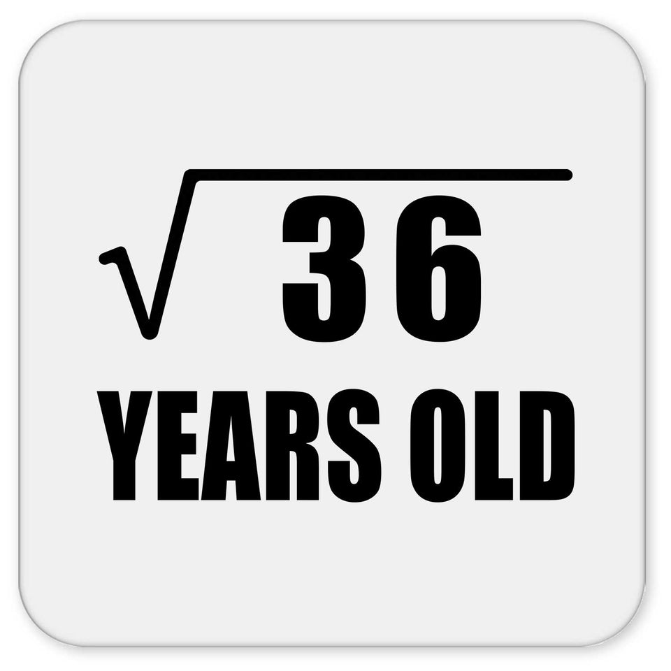 6th Birthday Square Root of 36 Years Old - Drink Coaster