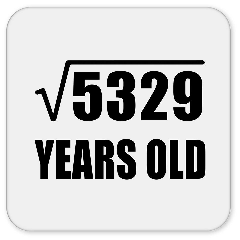 73rd Birthday Square Root of 5329 Years Old - Drink Coaster
