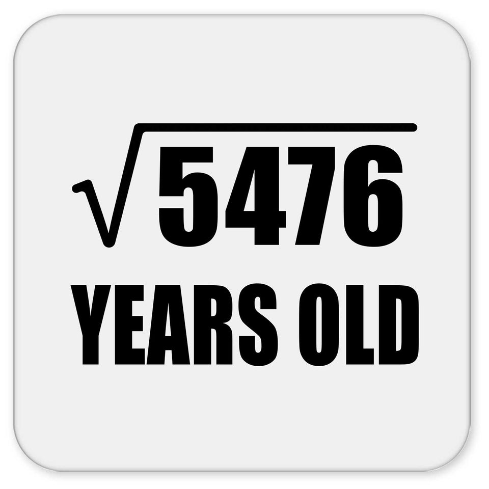 74th Birthday Square Root of 5476 Years Old - Drink Coaster