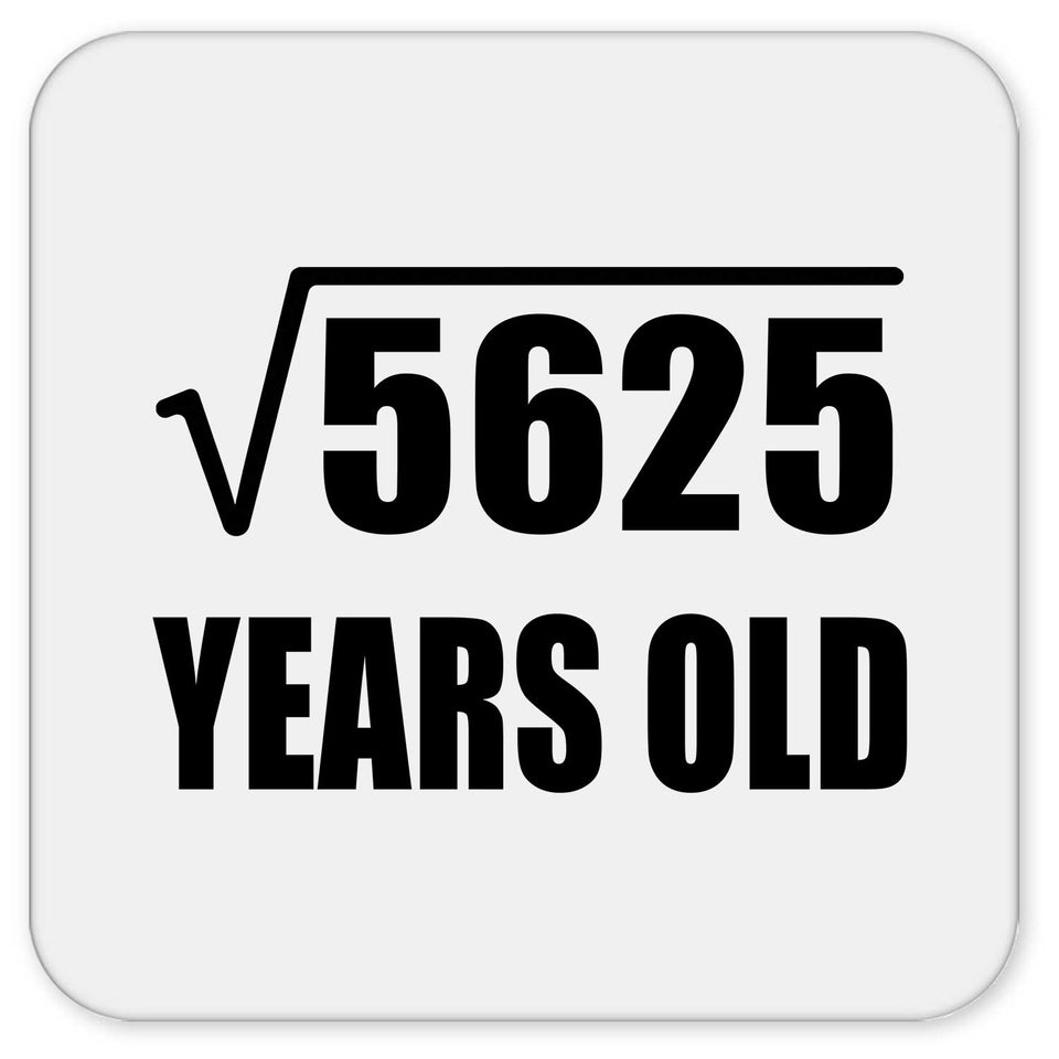 75th Birthday Square Root of 5625 Years Old - Drink Coaster