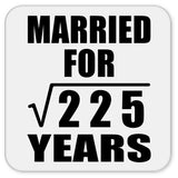 15th Anniversary Married For Square Root of 225 Years - Drink Coaster
