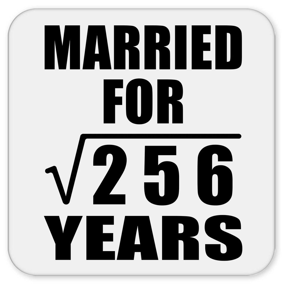 16th Anniversary Married For Square Root of 256 Years - Drink Coaster