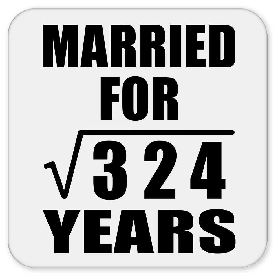 18th Anniversary Married For Square Root of 324 Years - Drink Coaster