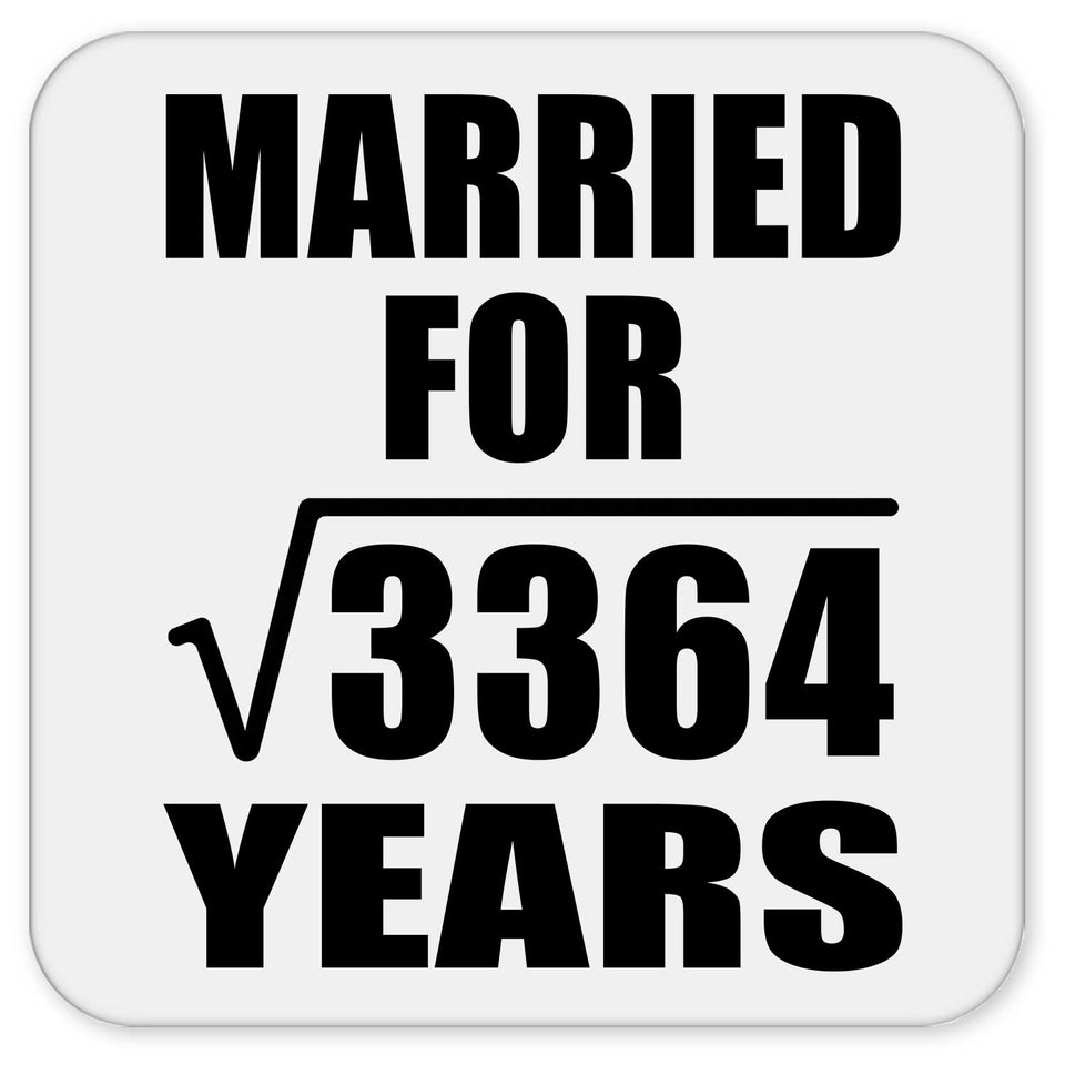 58th Anniversary Married For Square Root of 3364 Years - Drink Coaster