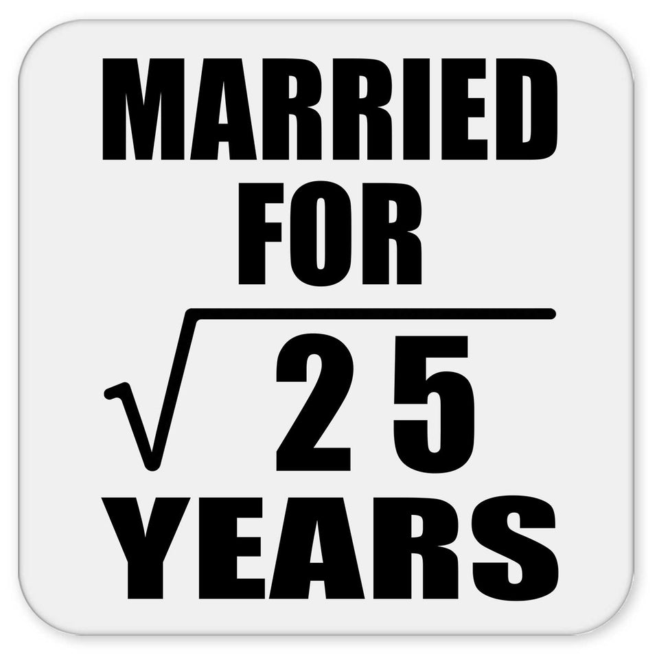 5th Anniversary Married For Square Root of 25 Years - Drink Coaster