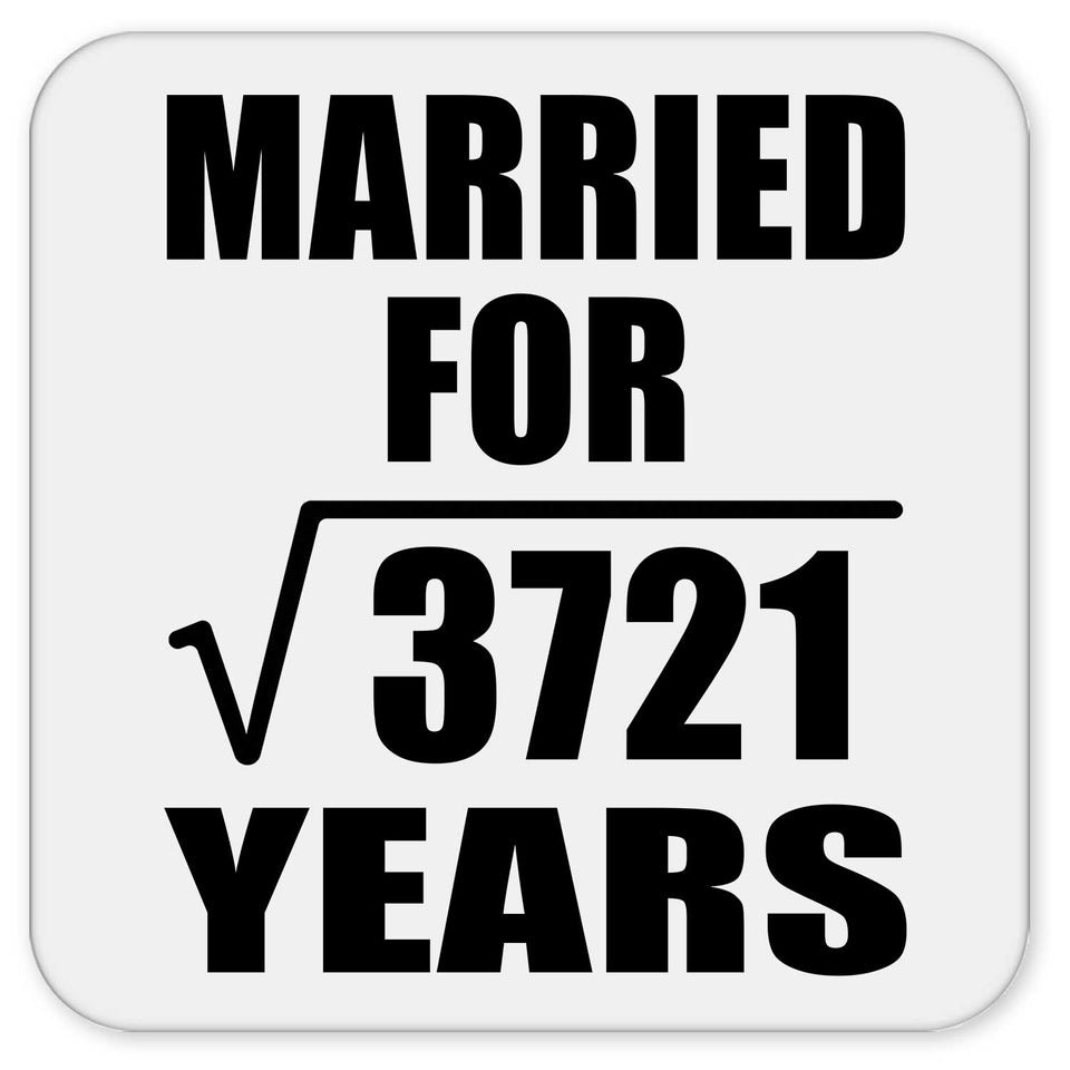 61st Anniversary Married For Square Root of 3721 Years - Drink Coaster
