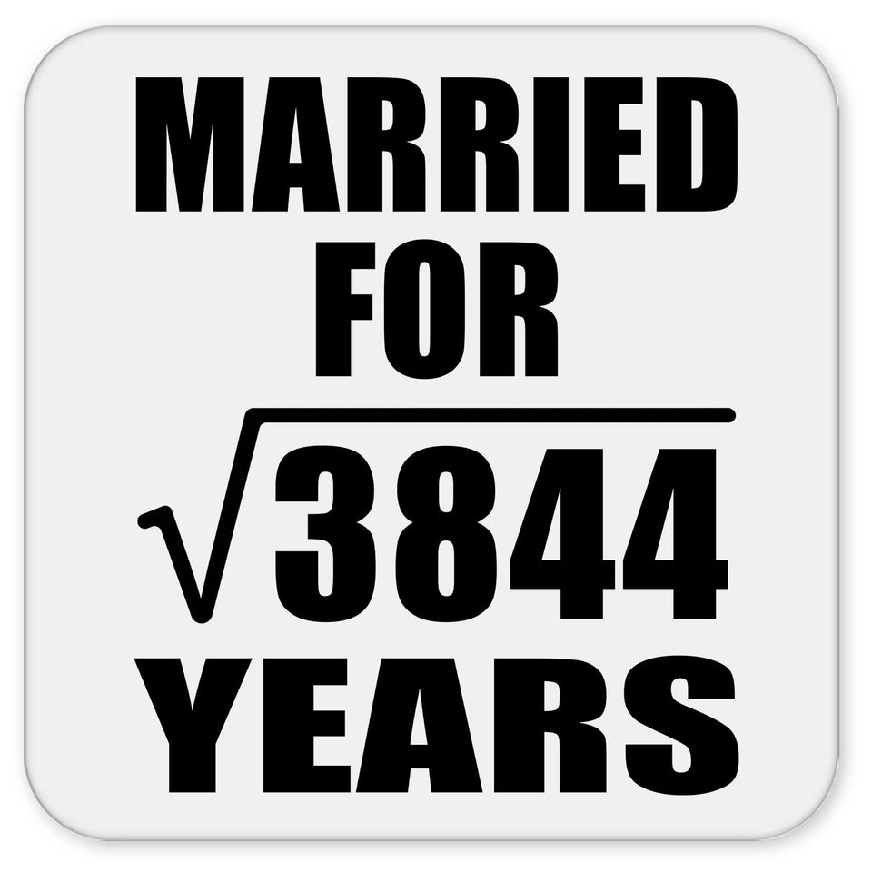 62nd Anniversary Married For Square Root of 3844 Years - Drink Coaster