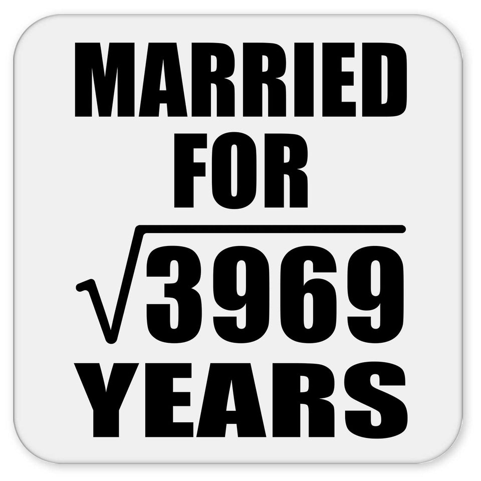 63rd Anniversary Married For Square Root of 3969 Years - Drink Coaster