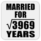 63rd Anniversary Married For Square Root of 3969 Years - Drink Coaster