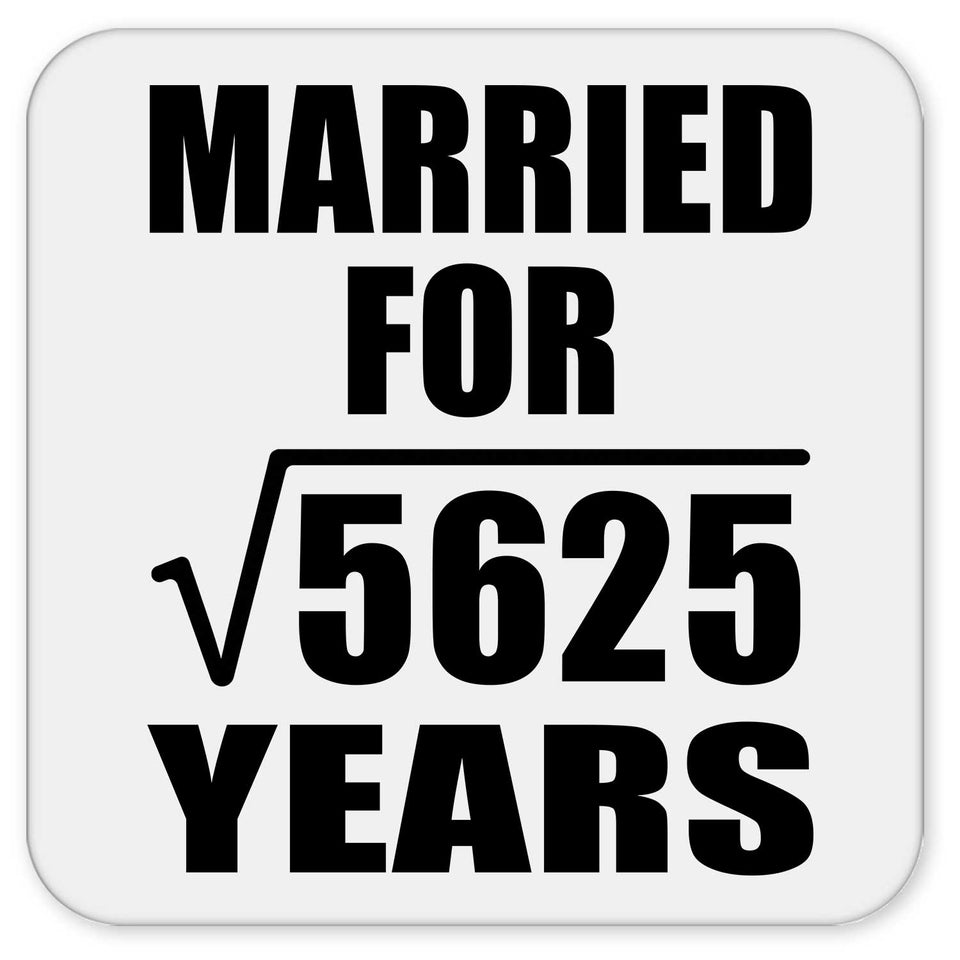 75th Anniversary Married For Square Root of 5625 Years - Drink Coaster