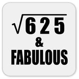 25th Birthday Square Root of 625 & Fabulous - Drink Coaster