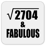 52nd Birthday Square Root of 2704 & Fabulous - Drink Coaster