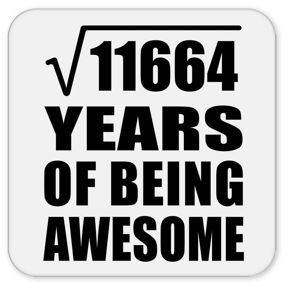 108th Birthday Square Root of 11664 Years of Being Awesome - Drink Coaster