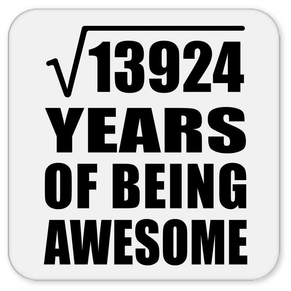 118th Birthday Square Root of 13924 Years of Being Awesome - Drink Coaster